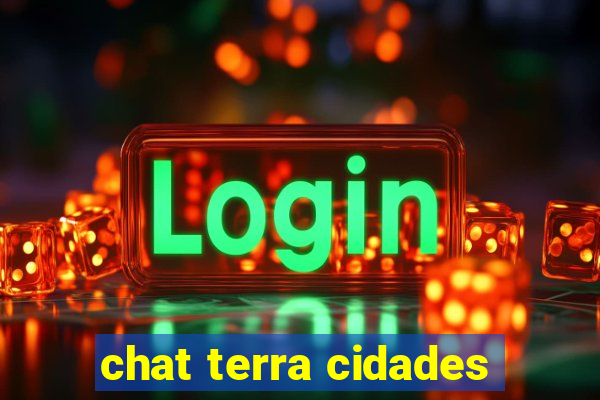 chat terra cidades